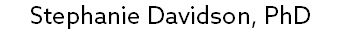 Stephanie Davidson, PhD